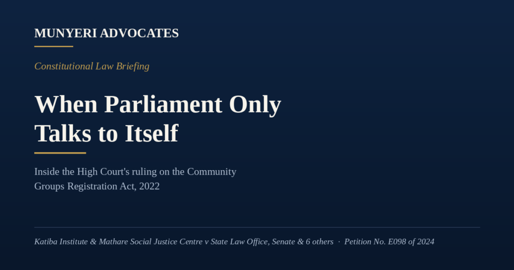 When Parliament Only Talks to Itself: Inside the High Court’s Verdict on the Community Groups Registration Act, 2022 When Parliament Only Talks to Itself: Inside the High Court’s Verdict on the Community Groups Registration Act, 2022